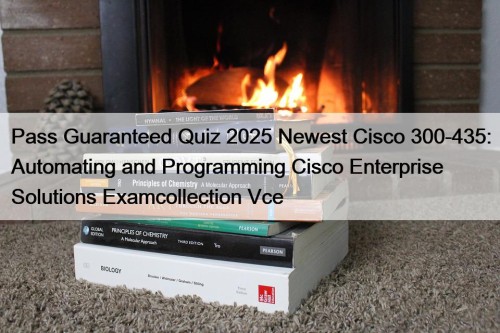 Pass Guaranteed Quiz 2025 Newest Cisco 300-435: Automating ...