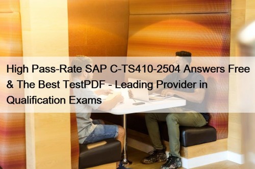 High Pass-Rate SAP C-TS410-2504 Answers Free & The ...