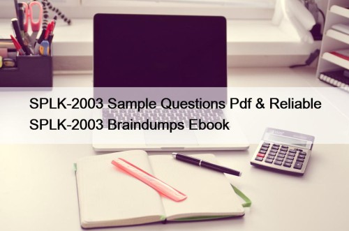 SPLK-2003 Sample Questions Pdf & Reliable SPLK-2003 Braindumps ...