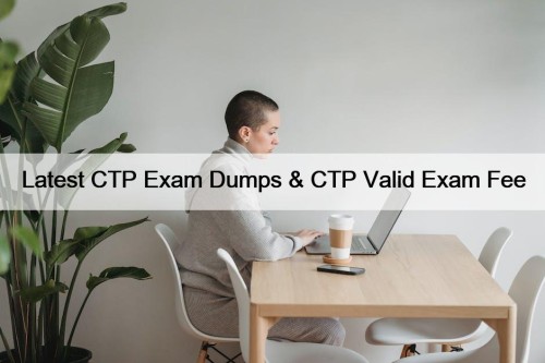 Latest CTP Exam Dumps & CTP Valid Exam ...
